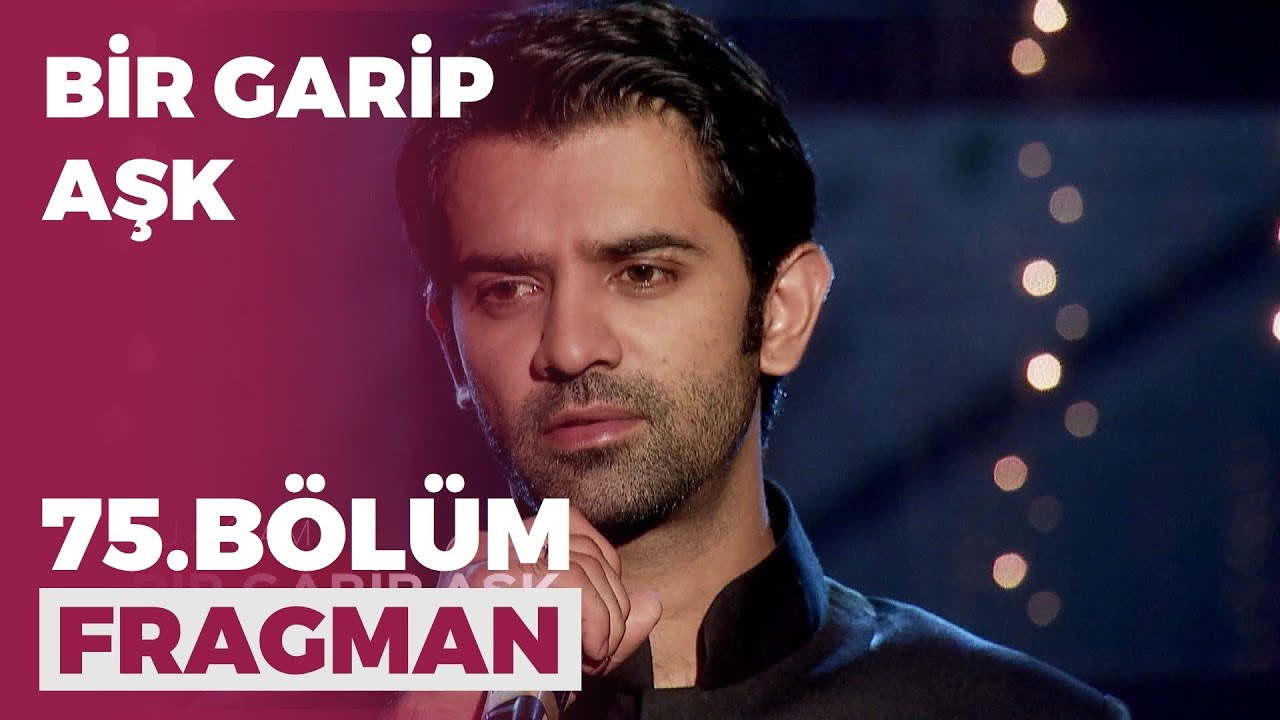Bir Garip Aşk 75. Bölüm Fragmanı - 13 Ocak Çarşamba