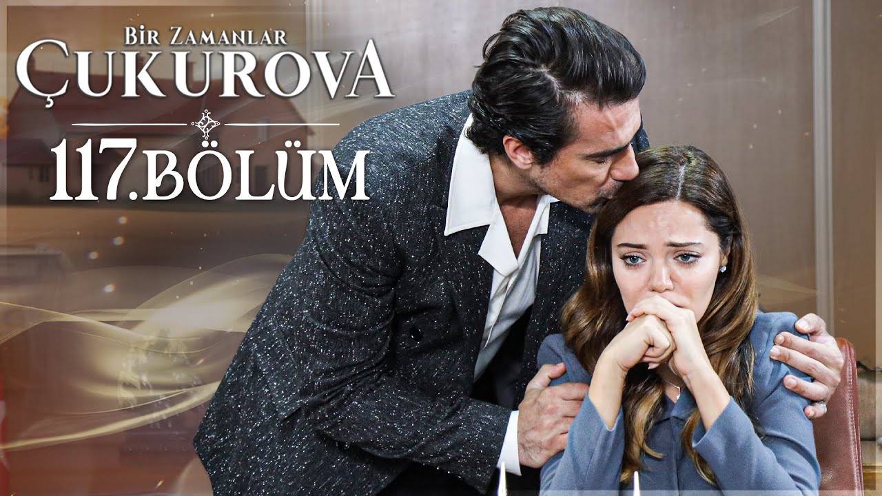 Bir Zamanlar Çukurova 117. Bölüm @atv   ​