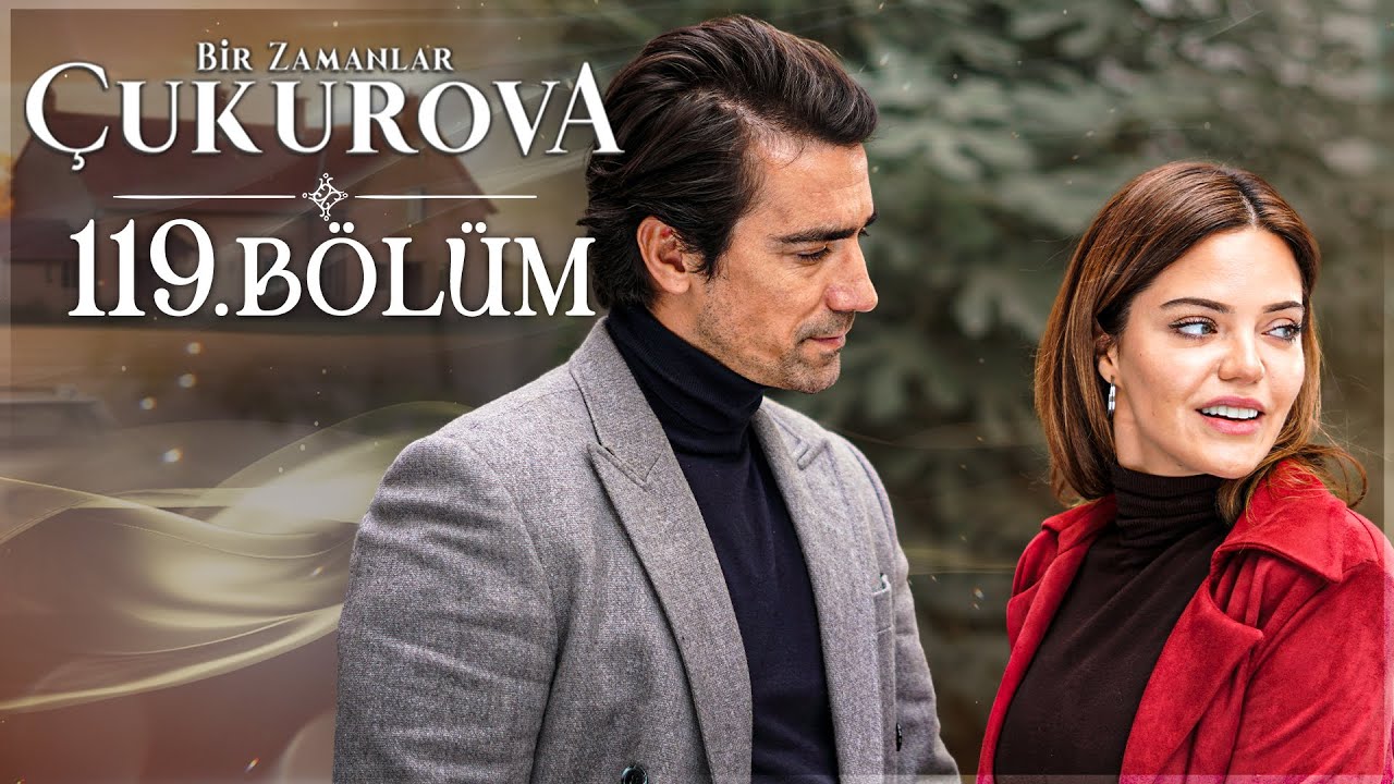 Bir Zamanlar Çukurova 119. Bölüm @atv