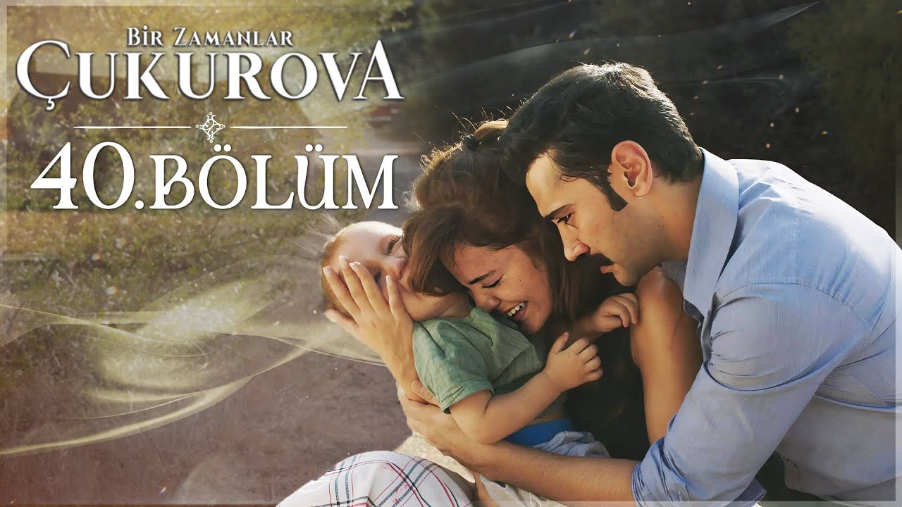 Bir Zamanlar Çukurova 40. Bölüm
