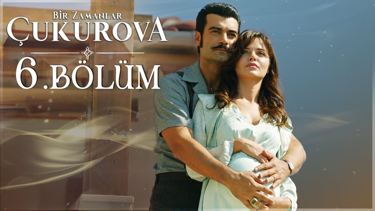 Bir Zamanlar Çukurova 6. Bölüm