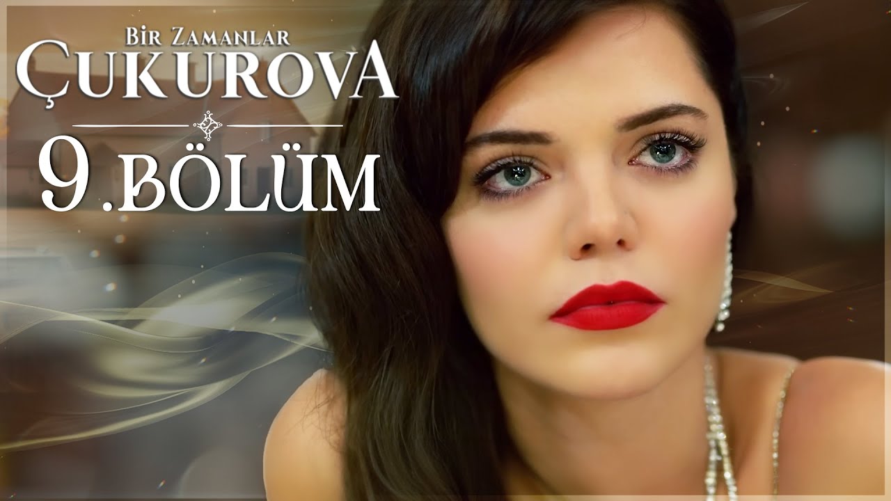 Bir Zamanlar Çukurova 9. Bölüm
