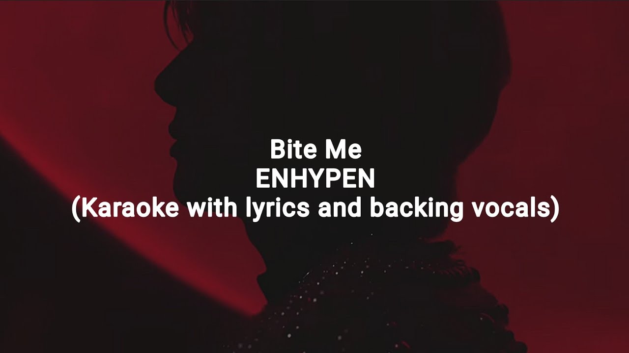 Bite Me - ENHYPEN (Karaoke with lyrics and backing vocals)