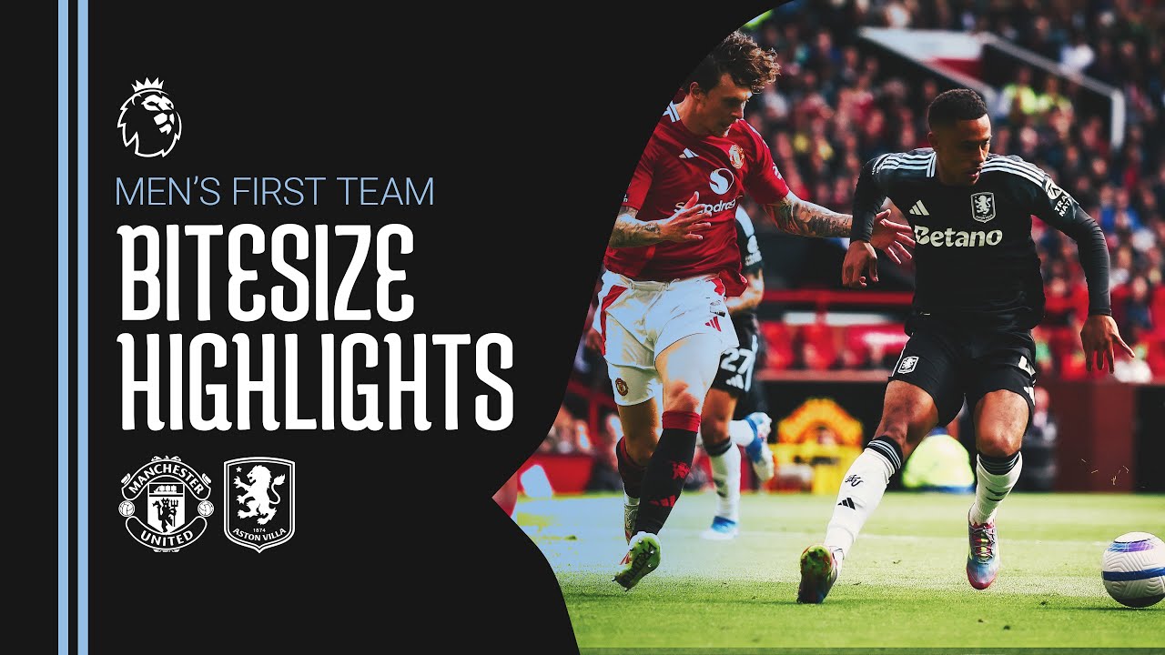 BITESIZE HIGHLIGHTS | Manchester United v Aston Villa