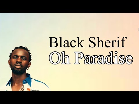 Black Sherif - Oh Paradise ( Lyrics Video)