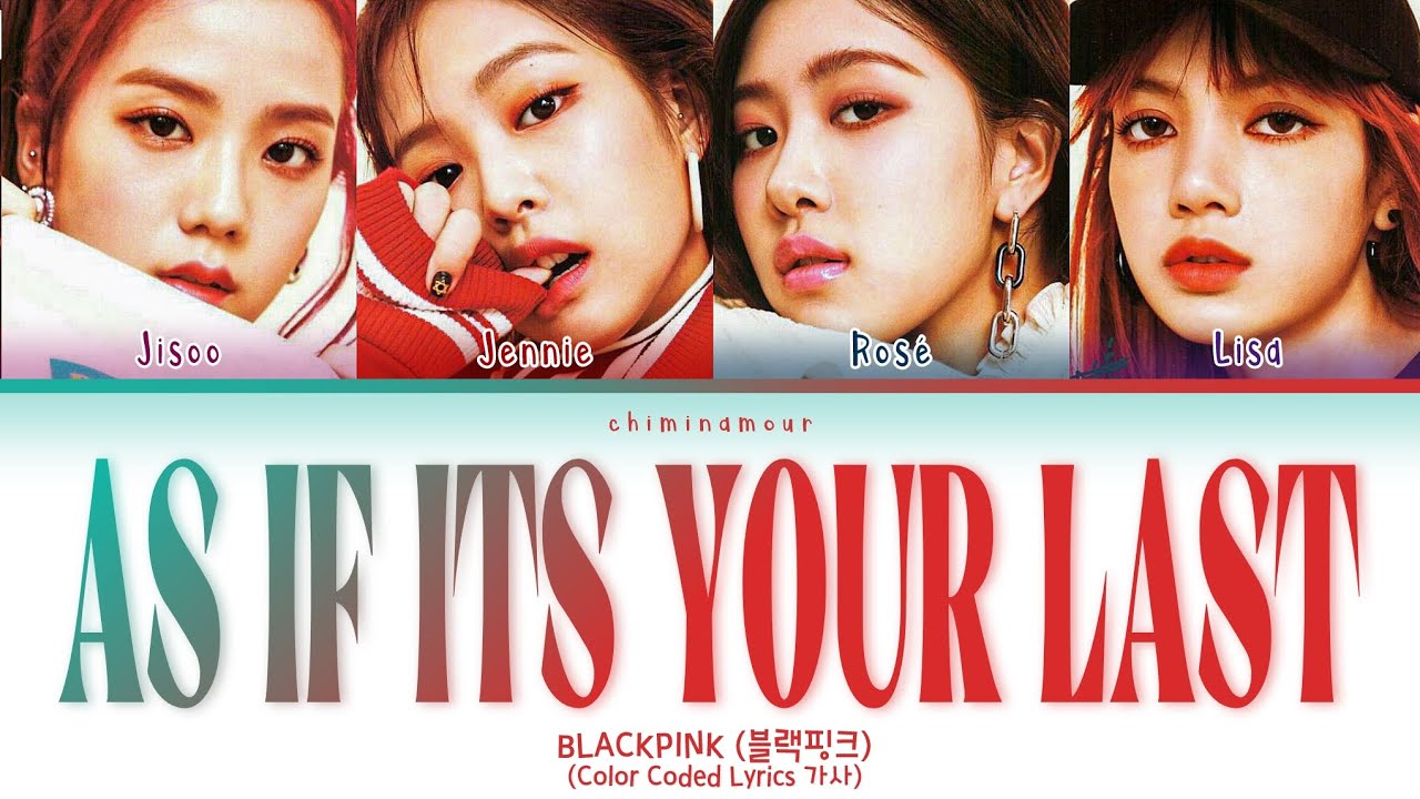 BLACKPINK (블랙핑크) - '마지막처럼 (As If It's Your Last)' [Color Coded Lyrics 가사]