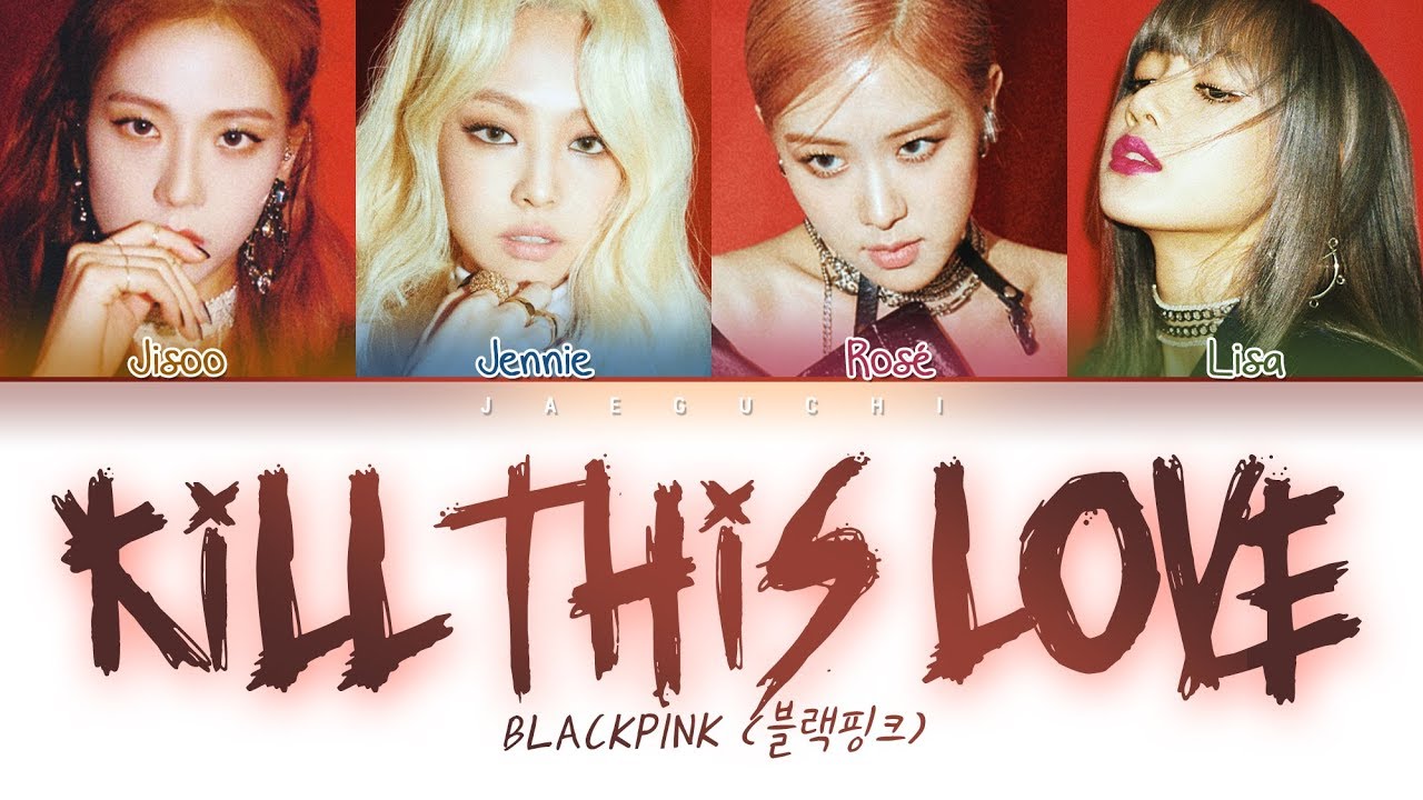 BLACKPINK - Kill This Love (Color Coded Lyrics Eng/Rom/Han/가사)