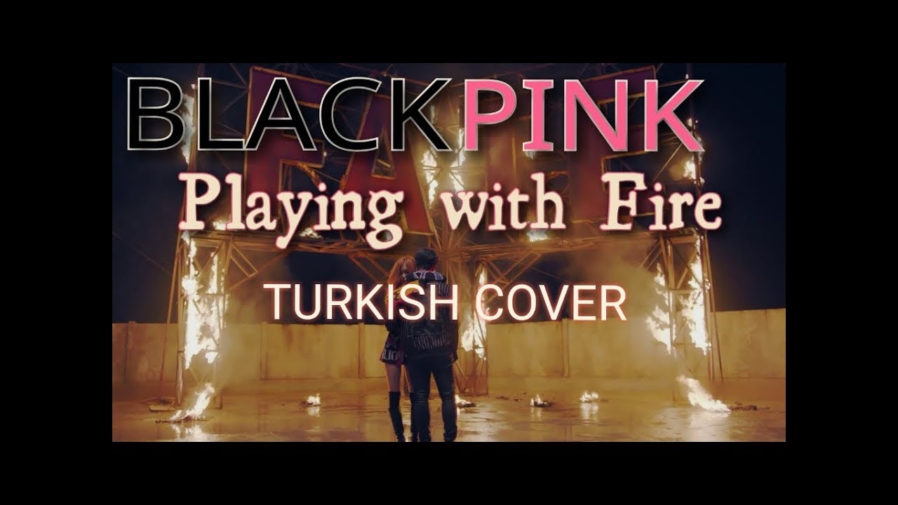 BlackPink - Playing with Fire Turkish/Türkçe Cover
