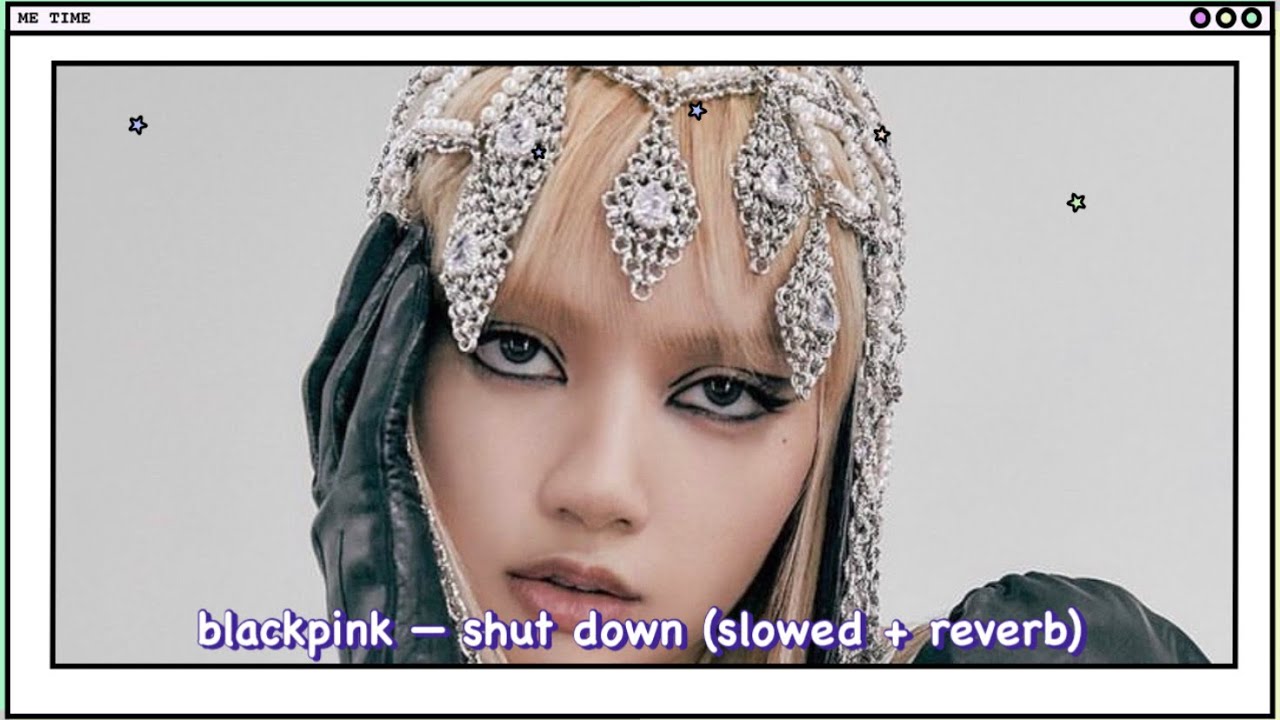 blackpink — shut down (slowed + reverb)