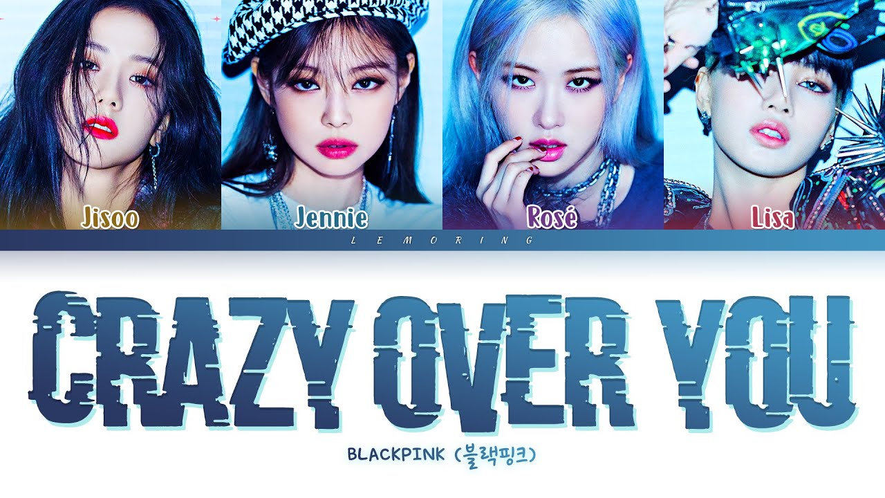 BLACKPINK Crazy Over You Lyrics (블랙핑크 Crazy Over You 가사) [Color Coded Lyrics/Eng]
