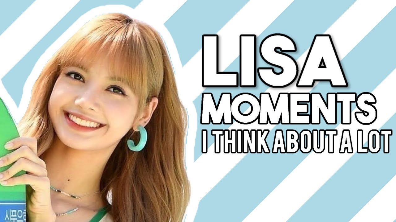 blackpink lisa moments i think about a lot