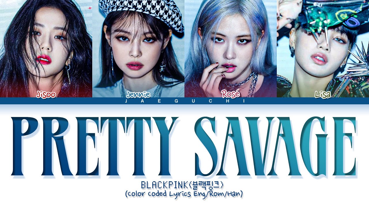 BLACKPINK Pretty Savage Lyrics (Color Coded Lyrics)