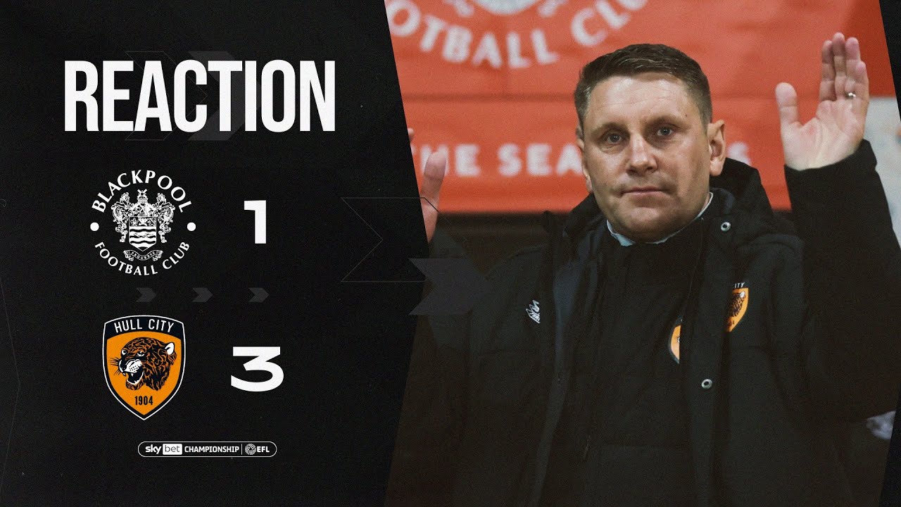 Blackpool 1-3 Hull City | Reaction | Sky Bet Championship