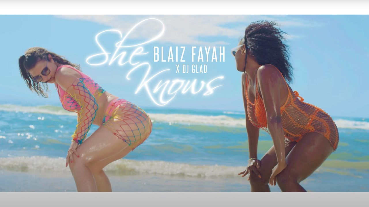 Blaiz Fayah x Dj Glad - She Knows (Official Video)