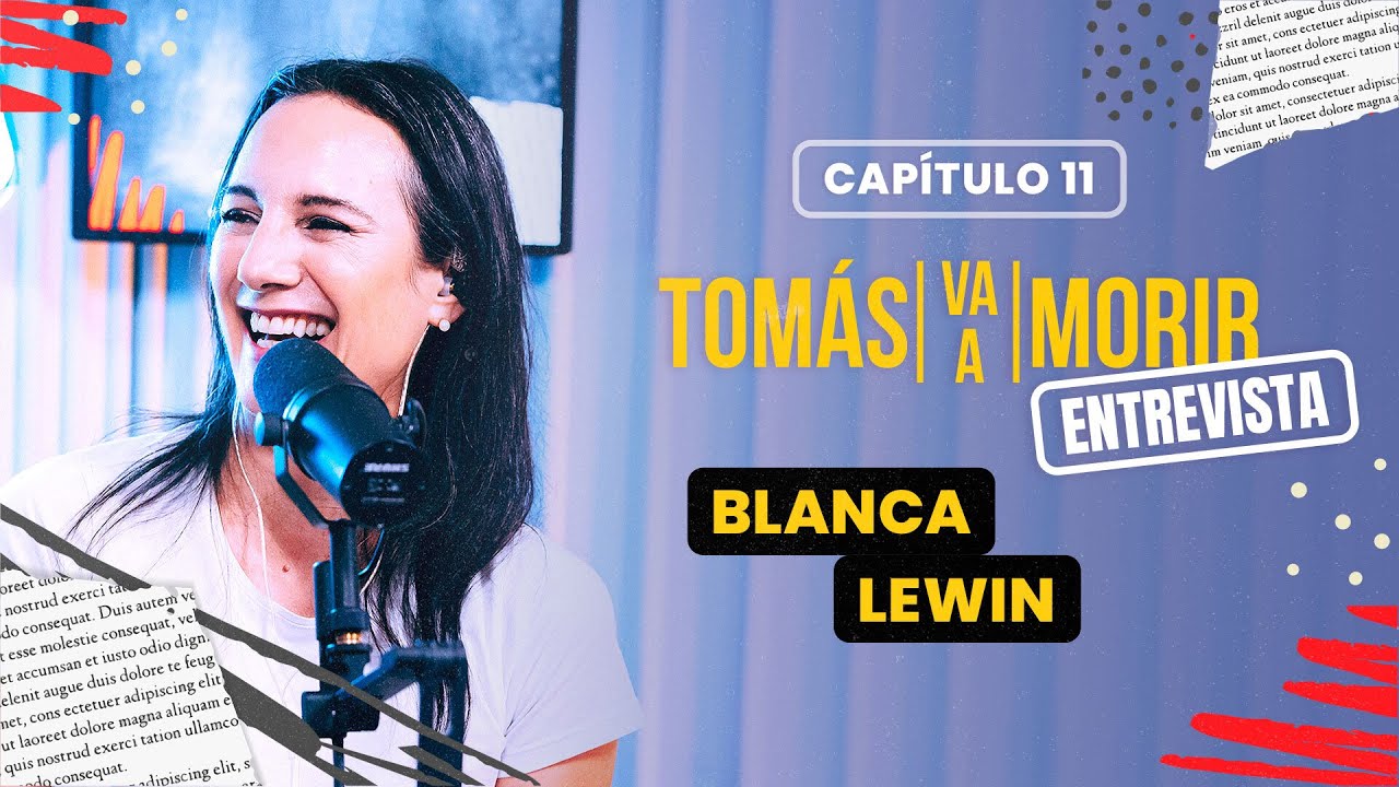 Blanca Lewin | Entrevista | Tomás Va a Morir