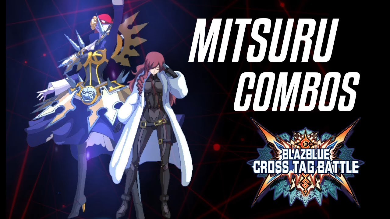 Blazblue: Cross Tag Battle (BBTAG) - Mitsuru Combos Solo/Partner/Resonance/Astral