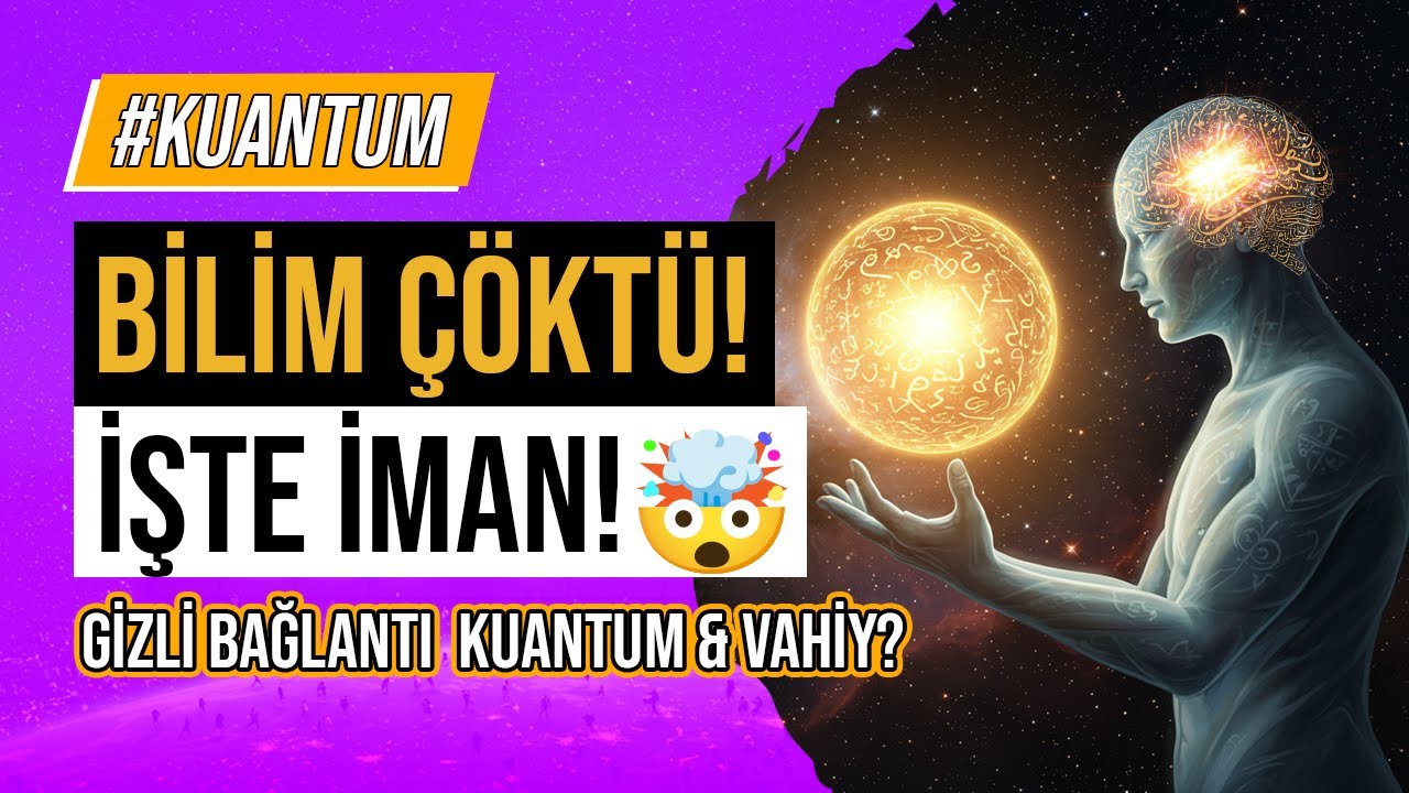 BİLİM ÇÖKTÜ! Kuantum Fiziği İmanımızı Nasıl Kanıtladı? (Asla Anlatılmayan Sır!) 🤯