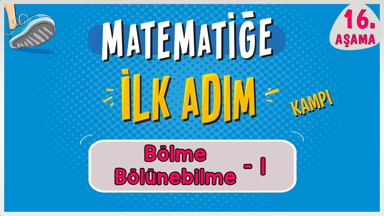 Bölme ve Bölünebilme 1 |  MATEMATİĞE İLK ADIM KAMPI | 16.Aşama | #ilkadım  | Rehber Matematik