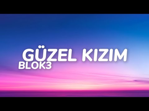 BLOK3 - GÜZEL KIZIM (Sözleri)