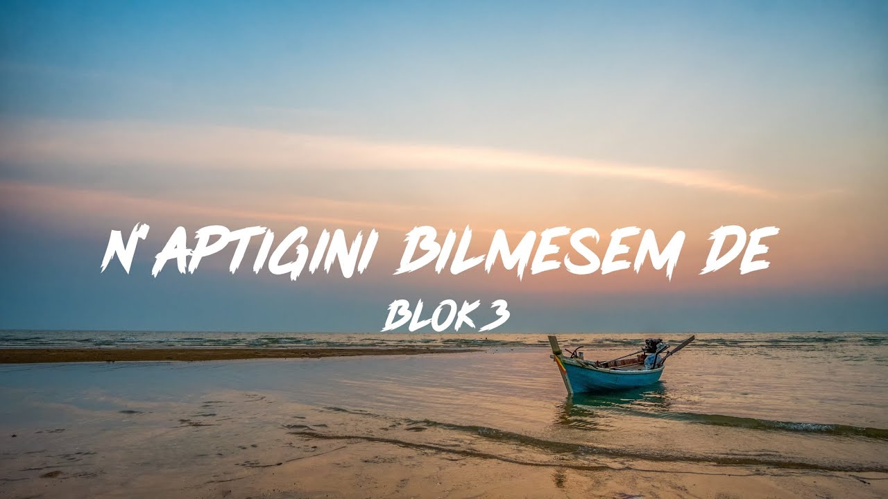 BLOK3 - N'APTIĞINI BİLMESEM DE (Lyrics - Sözleri)