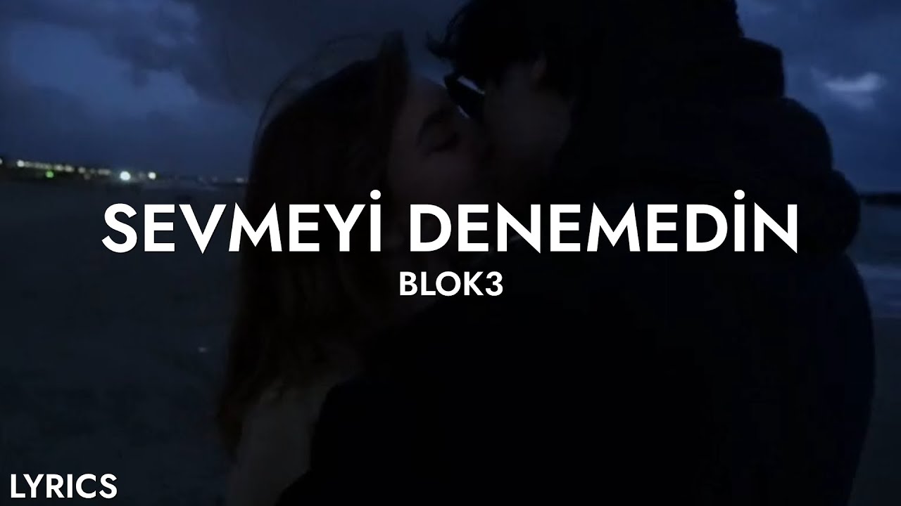 Blok3 - Sevmeyi Denemedin (Sözleri)