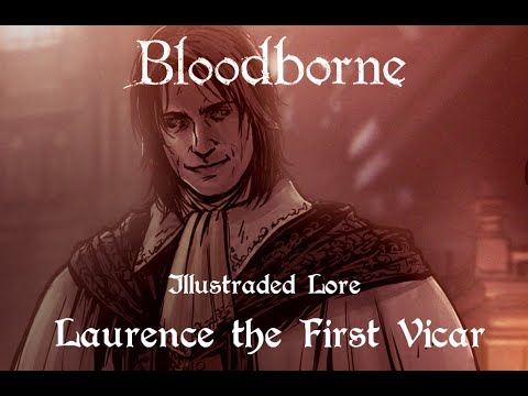 Bloodborne | Illustrated Lore | Laurence the First Vicar