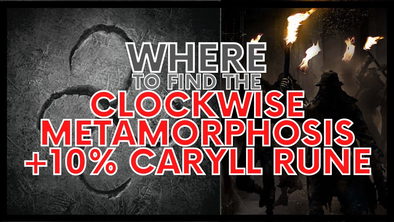 BLOODBORNE: WHERE TO FIND THE TIER 2 CLOCKWISE METAMORPHOSIS +10% CARYLL RUNE