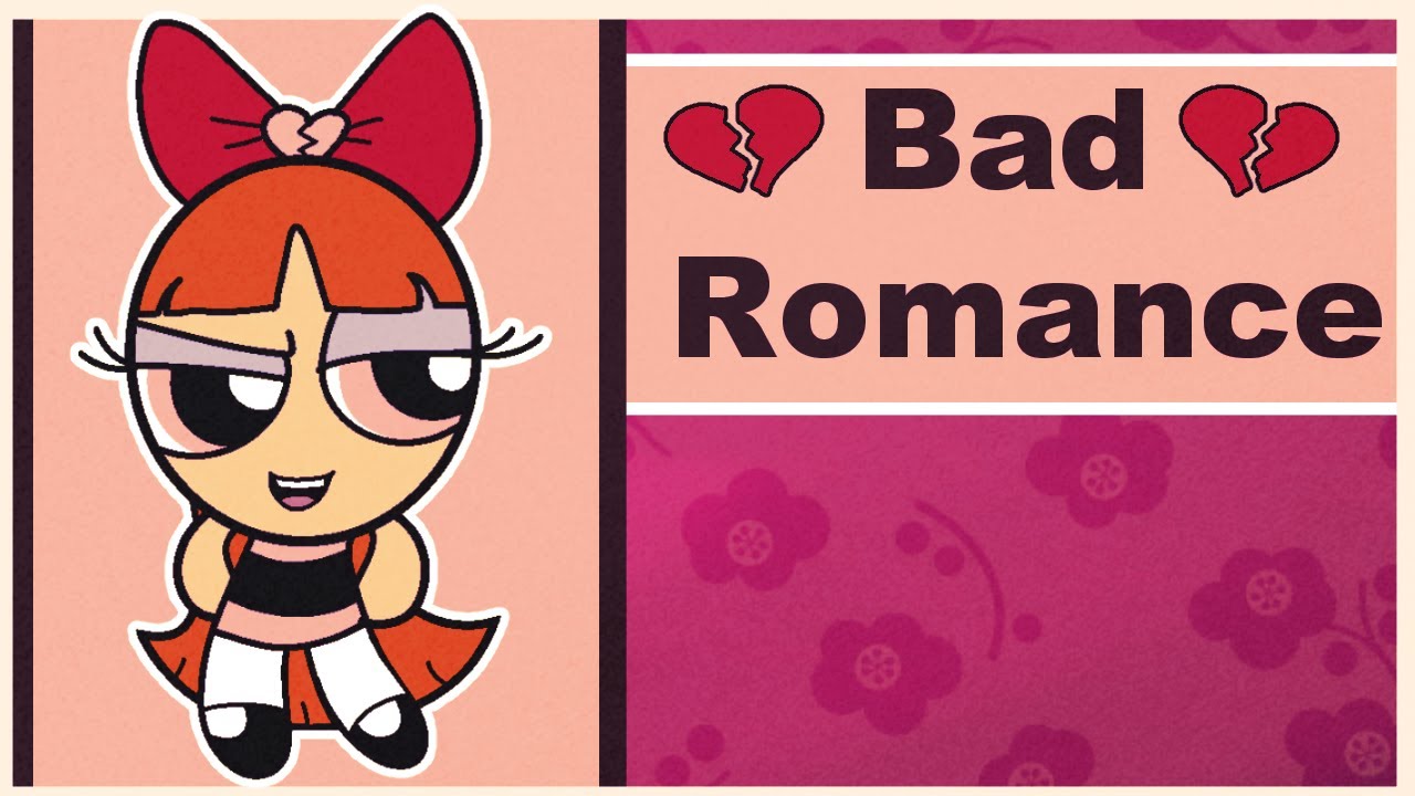 Blossom ft Brick- Bad Romance