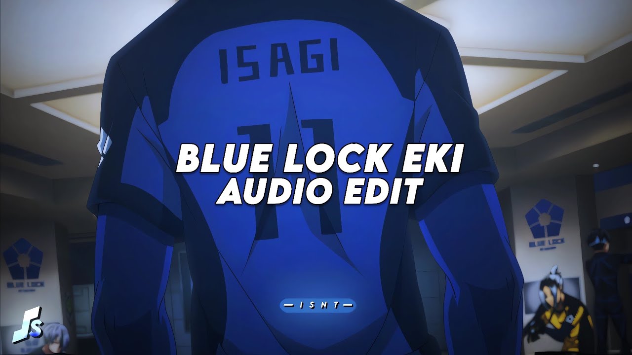 blue lock eki - nueki, tolchonov「 edit audio 」