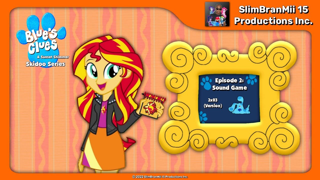 Blue's Clues and Sunset Shimmer: Skidoo Series Episode 2 - Sound Game (2x03 Version)