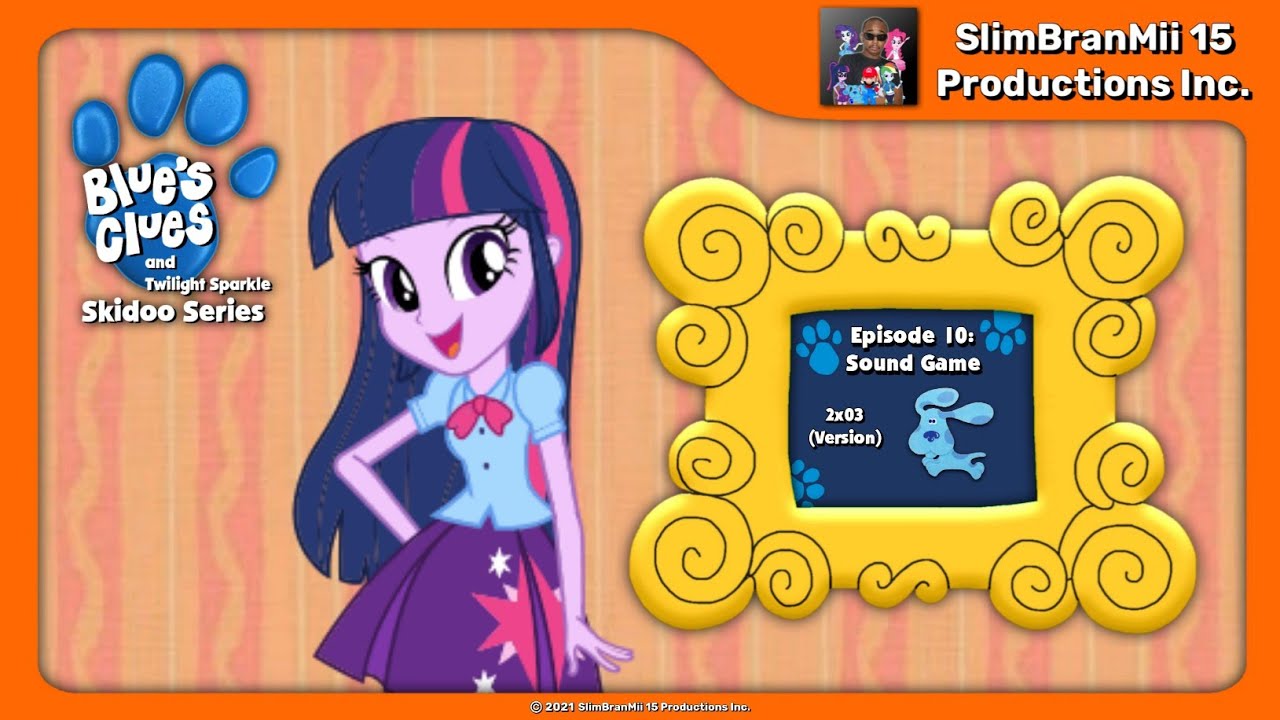 Blue's Clues and Twilight Sparkle: Skidoo Series Episode - 10 Sound Game (2x03 Version)