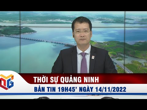 Bản tin thời sự 19h45' ngày 14/11/2022