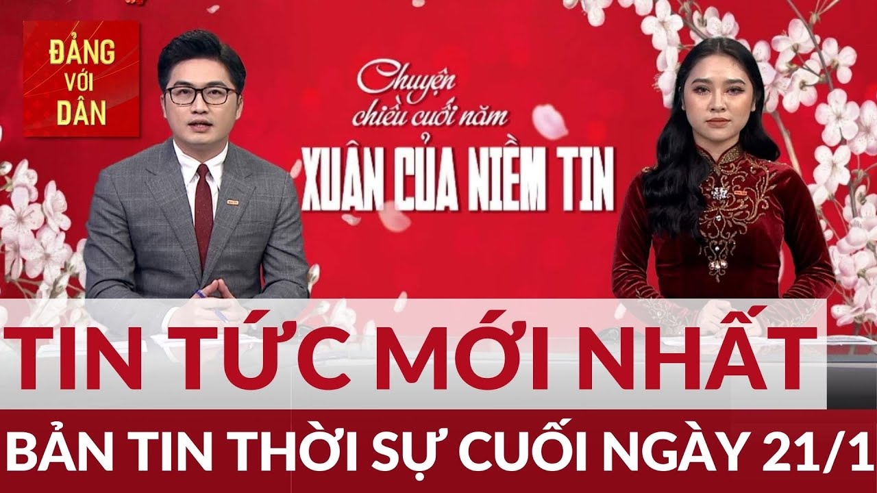Bản tin thời sự đặc biệt 30 Tết | Ngày 21/1/2023 | Đảng với Dân