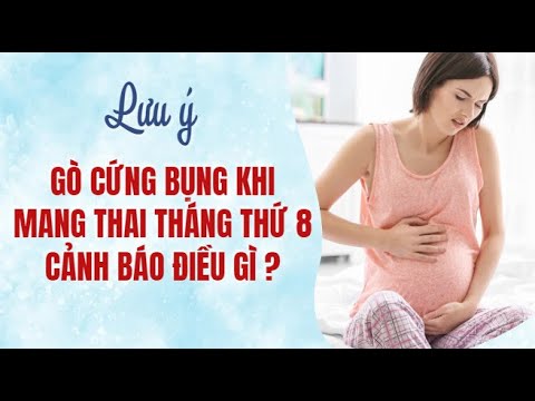 Bụng gò cứng khi mang thai tháng thứ 8 cảnh báo điều gì? #chuyenmangthaivalamme #bàbầu