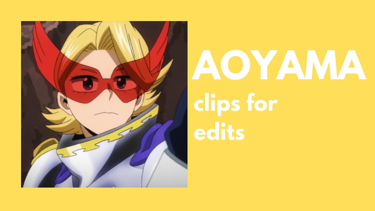 [BNHA] AOYAMA clips for edits