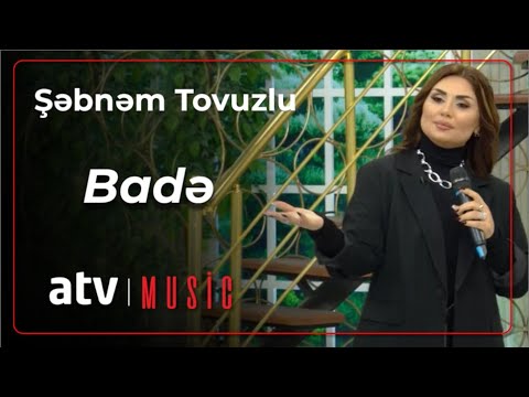 Şəbnəm Tovuzlu - Badə
