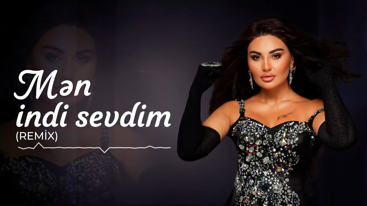 Şəbnəm Tovuzlu - Men İndi Sevdim (Remix)
