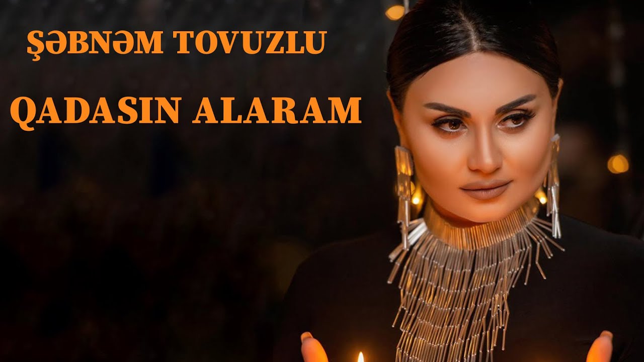 Şəbnəm Tovuzlu - Qadasın Alaram (Official Music Video)
