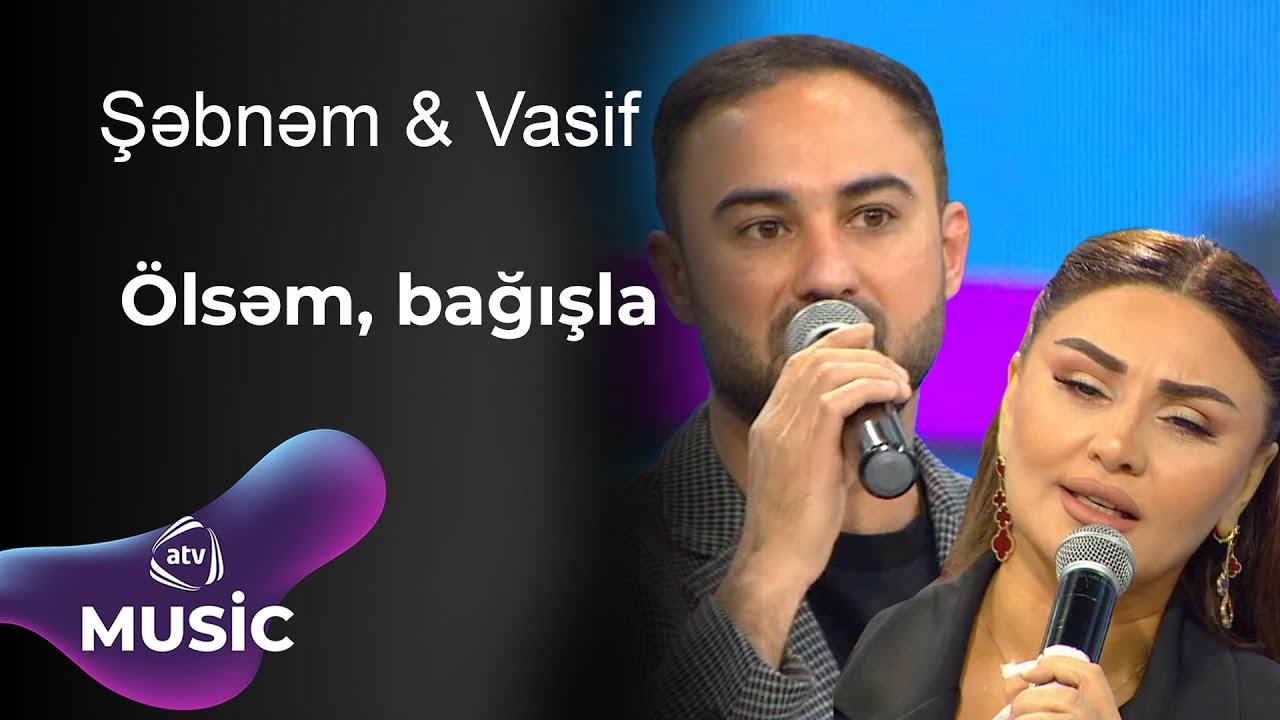 Şəbnəm Tovuzlu & Vasif Əzimov - Ölsəm, bağışla / Canlı ifa