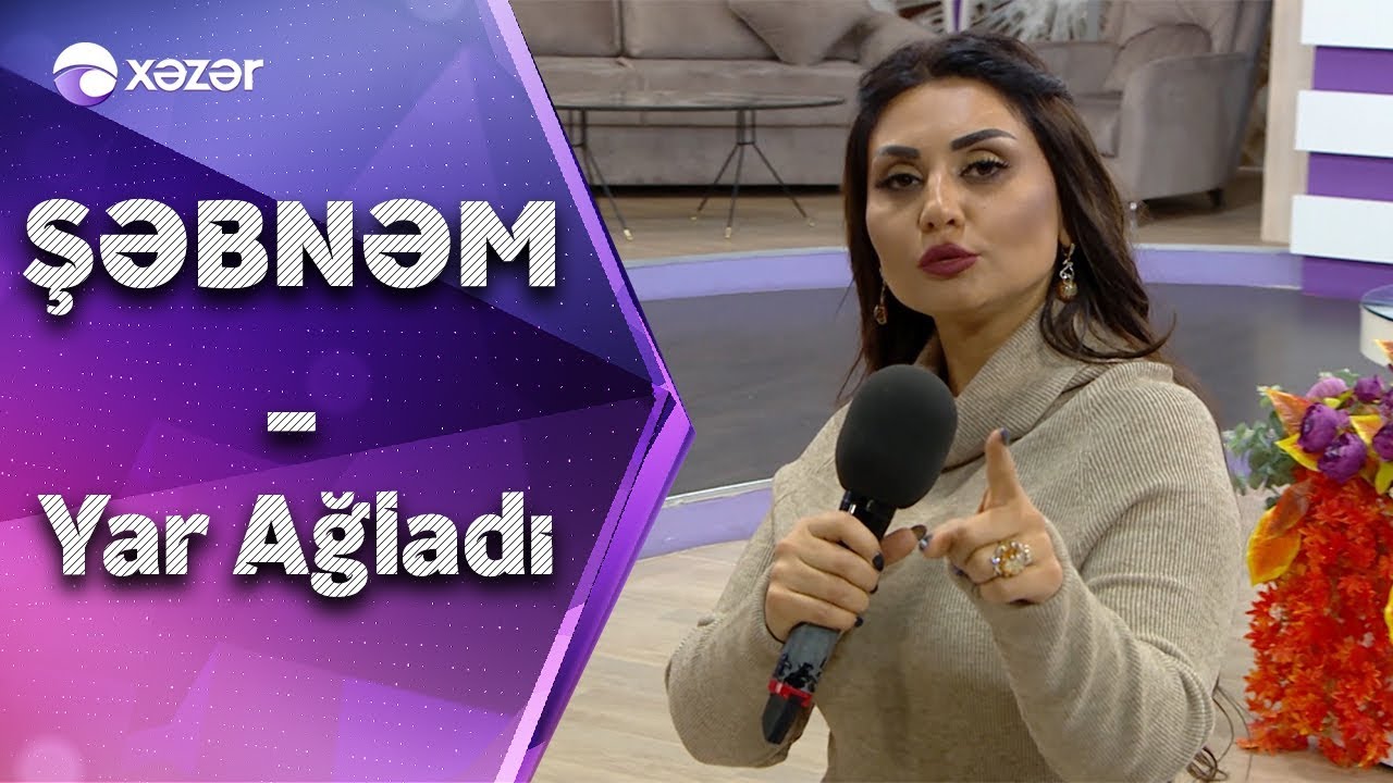 Şəbnəm Tovuzlu - Yar Ağladı