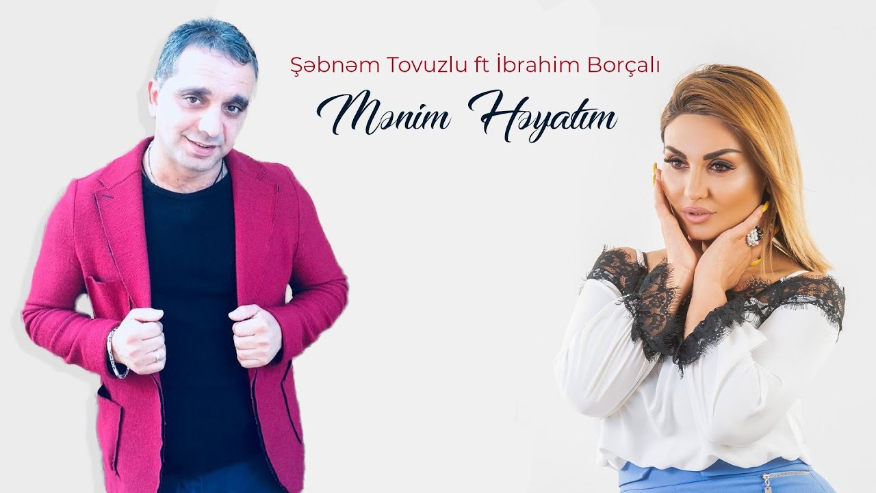 Şəbnəm Tovuzlu ft İbrahim Borçalı - Mənim Həyatım (Official Audio)