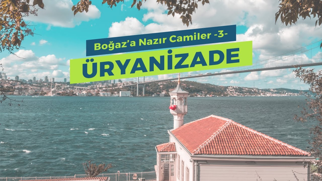 Boğaz’a Nazır Camiler -3- ÜRYANİZADE (Drone çekimleri eşliğinde)