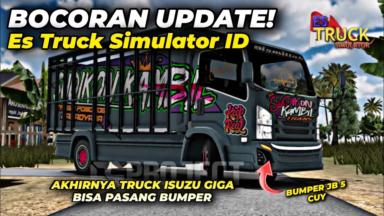 BOCORAN UPDATE GAME ES TRUCK SIMULATOR ID TERBARU - TRUK ISUZU GIGA BISA PASANG BUMPER JB 5 CUY‼️