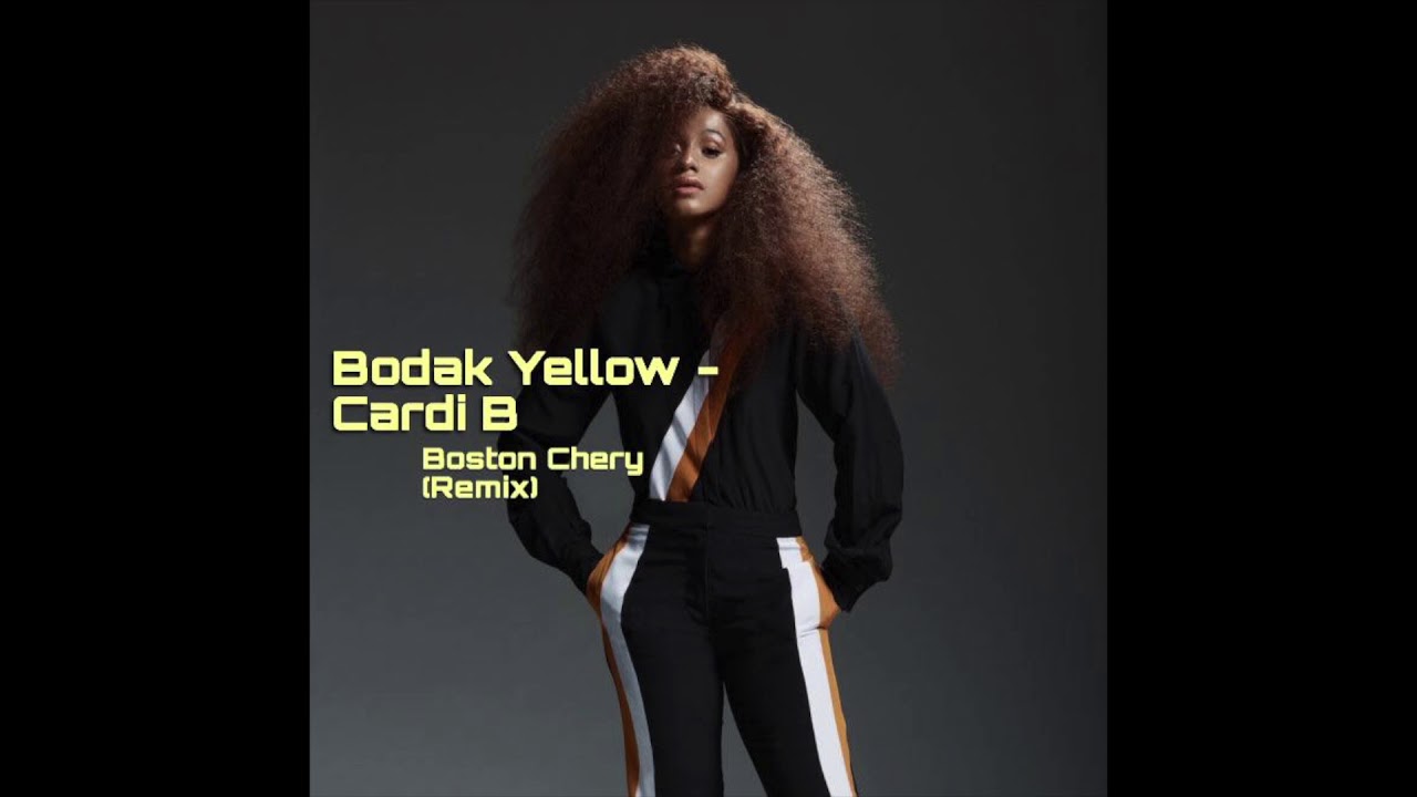 Bodak Yellow - Cardi B ( Boston Chery AfroBeat Remix)