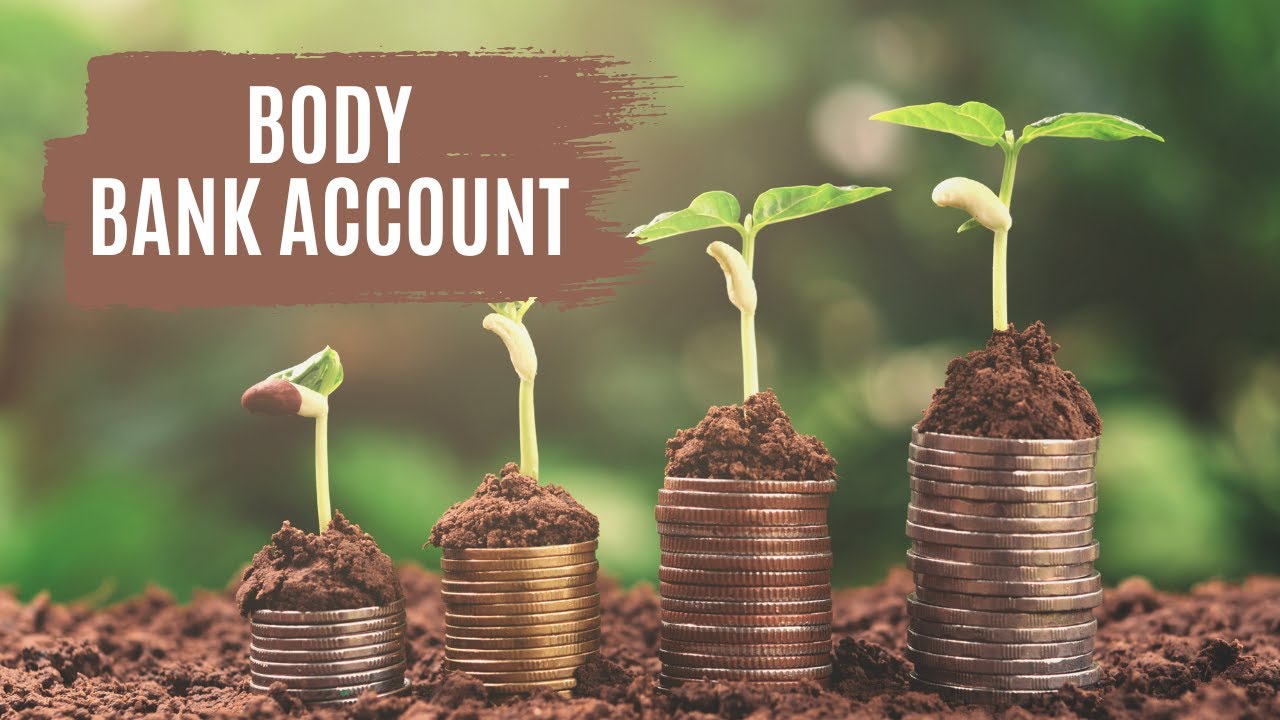 Body Bank Account