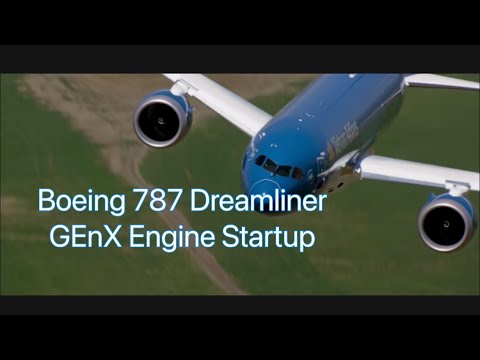 Boeing 787 /GEnX Engine Startup Sequence (listen to the sounds)