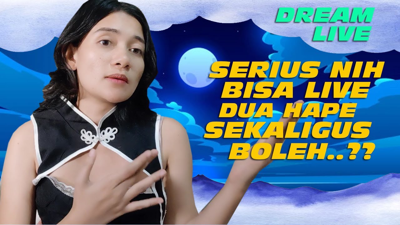 BOLEH Live Dua HP Sekaligus Di 2 APLIKASI Berbeda Berbarengan di DREAM LIVE