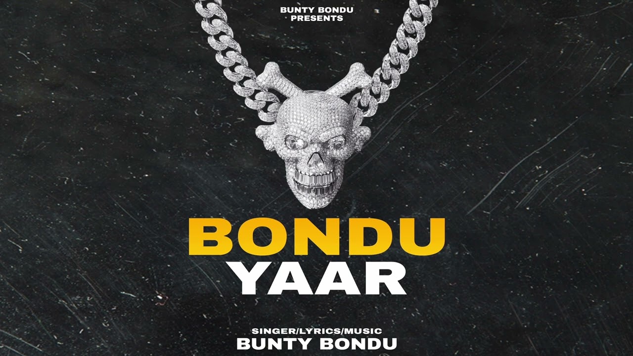 BONDU YAAR (Official Song) Bunty Bondu Latest Punjabi Song 2022
