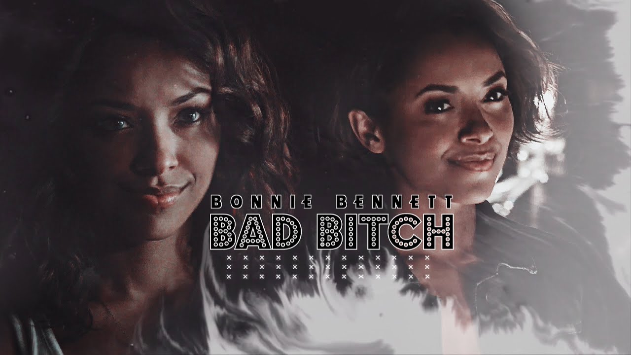 Bonnie Bennett | Bad Bitch