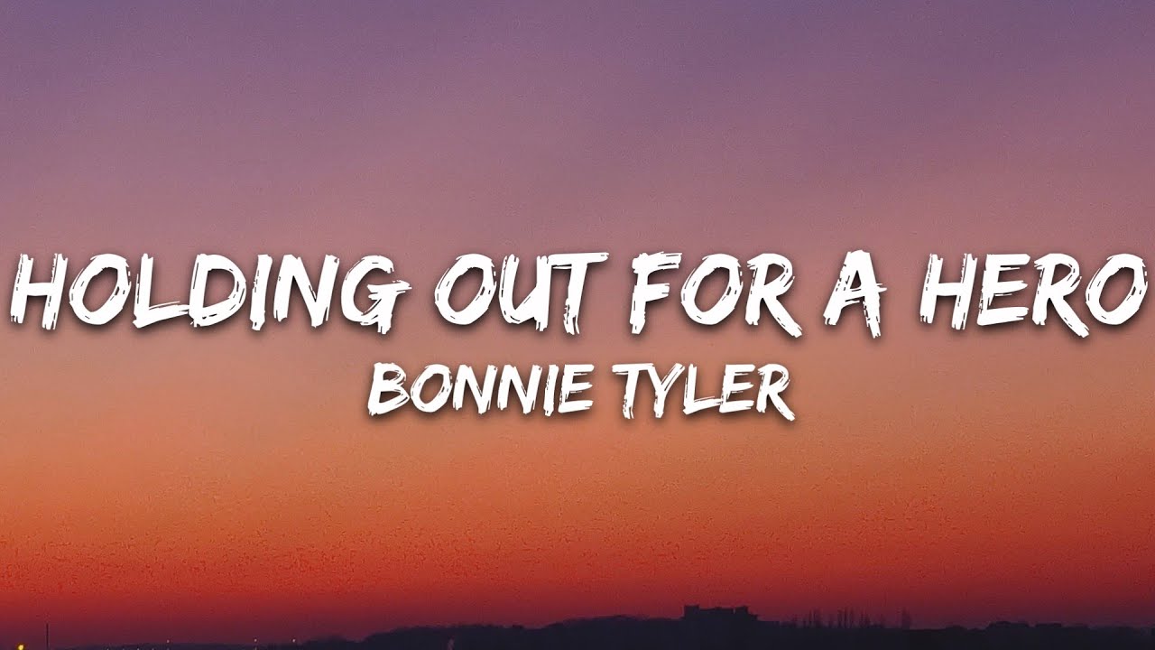 Bonnie Tyler - Holding Out For A Hero (Lyrics)